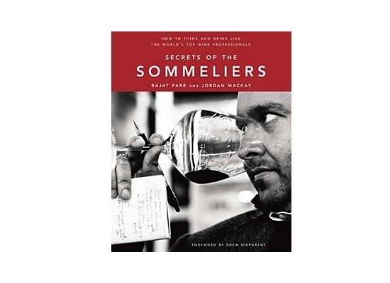 Secret of the Sommeliers: How to Think and Drink Like the World’s Top Wine Professionals