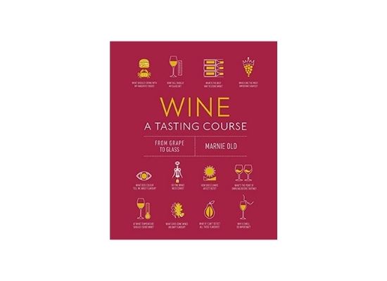 Wine A Tasting Course: From Grape to Glass